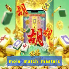 mole match masters ganha dinheiro